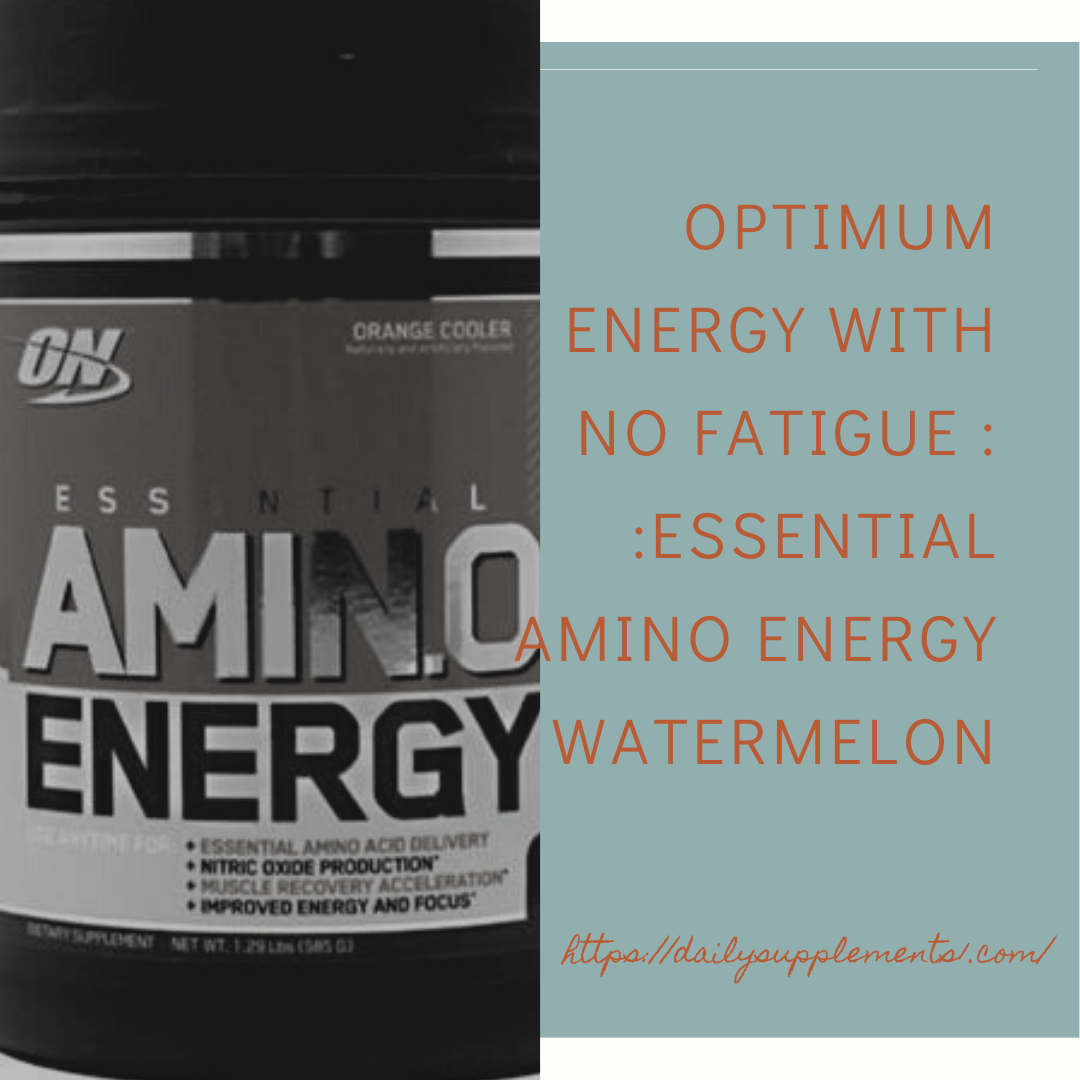 Optimum Energy With No Fatigue :  Essential Amino Energy Watermelon